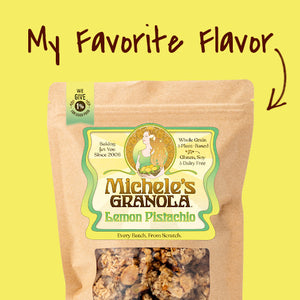 My favorite flavor is Michele's Lemon Pistachio Granola
